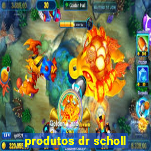 produtos dr scholl